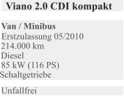 Van / Minibus Erstzulassung 05/2010 214.000 km Diesel 85 kW (116 PS) Schaltgetriebe Unfallfrei Viano 2.0 CDI kompakt